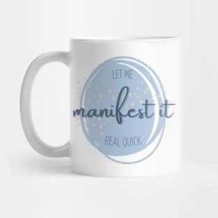 Let me manifest it Mug
